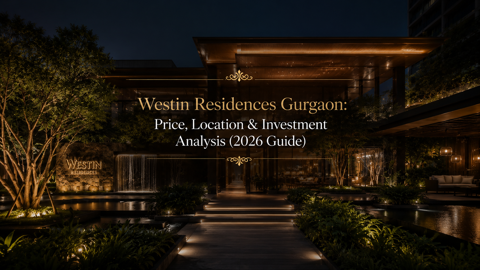 Westin Residences Gurgaon: Price, Location & Investment Analysis (2026 Guide)
